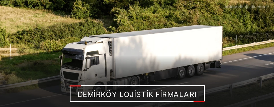 Demirköy Lojistik Taşımacılık Demirköy Lojistik Taşımacılık