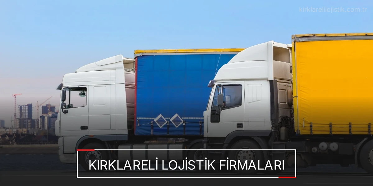 İstanbul Kırklareli Lojistik Hızlı Teslimat ve Güvenli Depolama