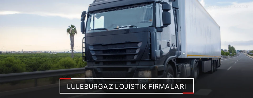 Lüleburgaz Lojistik Taşımacılık Lüleburgaz Lojistik Taşımacılık